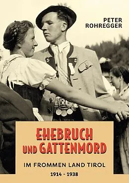 E-Book (epub) Ehebruch und Gattenmord im frommen Land Tirol von Peter Rohregger