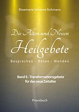 E-Book (epub) Die Alten und Neuen Heilgebete von Rosemarie Johanna Sichmann