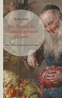E-Book (epub) Die Übung, in Gottes Gegenwart zu sein von Bruder Lorenz