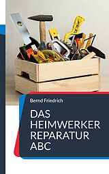 E-Book (epub) Das Heimwerker Reparatur ABC von Bernd Friedrich
