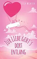 E-Book (epub) Zur Liebe geht`s dort entlang von Lily Winter