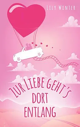 E-Book (epub) Zur Liebe geht`s dort entlang von Lily Winter
