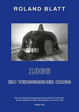 E-Book (epub) 1866 - ein vergessener Krieg von Roland Blatt