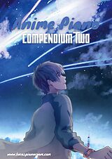 eBook (epub) Anime Piano, Compendium Two: Easy Anime Piano Sheet Music Book for Beginners and Advanced de Lucas Hackbarth