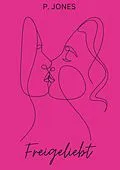 E-Book (epub) Freigeliebt von P. Jones