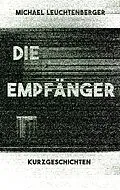 E-Book (epub) Die Empfänger von Michael Leuchtenberger