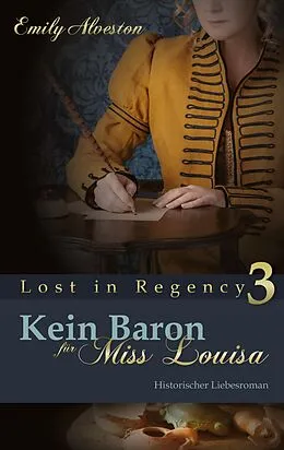 E-Book (epub) Kein Baron für Miss Louisa von Emily Alveston
