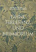 E-Book (epub) Ohne Firlefanz und Brimborium von Sabine Rayana Braasch, Stefanie Amirana Röper