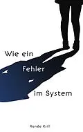 E-Book (epub) Wie ein Fehler im System von Renée Krill