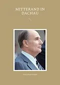 E-Book (epub) Mitterand in Dachau von Hans-Peter Oswald