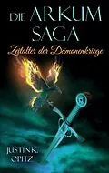 E-Book (epub) Die Arkum Saga von Justin K. Opitz