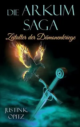 E-Book (epub) Die Arkum Saga von Justin K. Opitz
