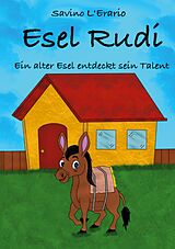 E-Book (epub) Esel Rudi Ein alter Esel entdeckt sein Talent von Savino L'Erario