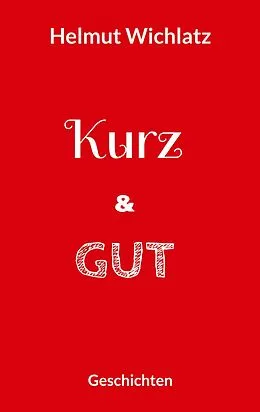 E-Book (epub) Kurz und gut von Helmut Wichlatz