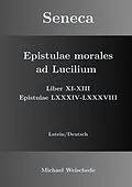 E-Book (epub) Seneca - Epistulae morales ad Lucilium - Liber XI-XIII Epistulae LXXXIV - LXXXVIII von Michael Weischede