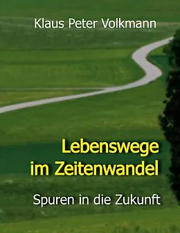 E-Book (epub) Lebenswege im Zeitenwandel von Klaus Peter Volkmann