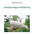 E-Book (epub) Zwischen Angst und Hoffnung von Gabriela Alexandra Scharff