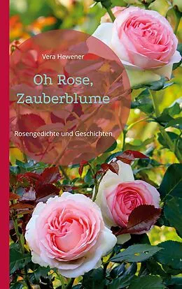 E-Book (epub) Oh Rose, Zauberblume von Vera Hewener