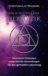 E-Book (epub) Die Schlüssel der Hermetik von Christian A. M. Wagener
