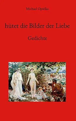 E-Book (epub) hütet die Bilder der Liebe von Michael Opielka