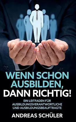 E-Book (epub) Wenn schon ausbilden, dann richtig! von Andreas Schüler