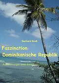 E-Book (epub) Faszination Dominikanische Republik von Gerhard Gross