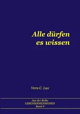E-Book (epub) Alle dürfen es wissen von Vera C. Lux