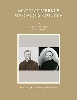 E-Book (epub) Mathias Merkle und Alois Stückle von Alois Epple, Michael Scharpf, Werner Büchele