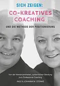 E-Book (epub) Sich zeigen: Co-kreatives Coaching und die Methode der Positionierung von Ingo Steinke, Johanna M. Steinke