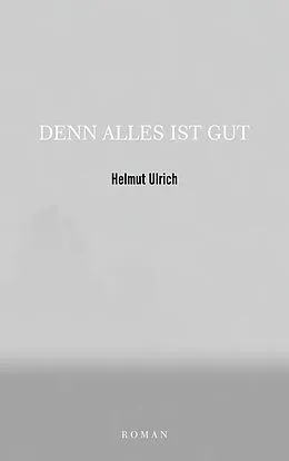 E-Book (epub) DENN ALLES IST GUT von Helmut Ulrich