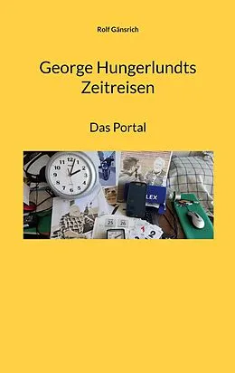 E-Book (epub) George Hungerlundts Zeitreisen von Rolf Gänsrich
