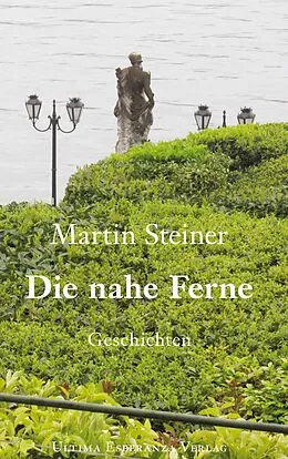 E-Book (epub) Die nahe Ferne von Martin Steiner