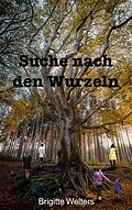 E-Book (epub) Suche nach den Wurzeln von Brigitte Welters