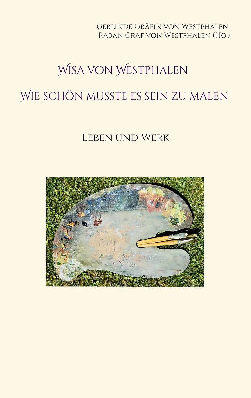 Wisa von Westphalen Wie schön müsste es sein zu malen