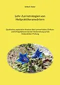 E-Book (epub) Lehr-/Lernstrategien von Heilpraktikeranwärtern von Ulrike E. Kaiser