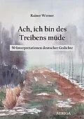 E-Book (epub) Ach, ich bin des Treibens müde von Rainer Werner