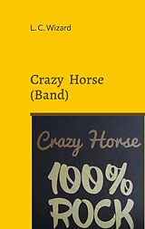 E-Book (epub) Crazy Horse (Band) von L. C. Wizard