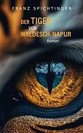 E-Book (epub) Der Tiger von Waldesch-Napur von Franz Spichtinger