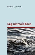 E-Book (epub) Sag niemals Knie von Patrick Schraven