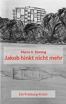 E-Book (epub) Jakob hinkt nicht mehr von Maria A. Sinning