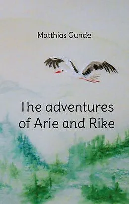 E-Book (epub) The adventures of Arie and Rike von Matthias Gundel