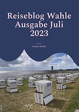 E-Book (epub) Reiseblog Wahle Ausgabe Juli 2023 von Stefan Wahle