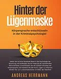 E-Book (epub) Hinter der Lügenmaske: Körpersprache entschlüsseln in der Kriminalpsychologie! von Andreas Herrmann