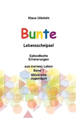 E-Book (epub) Bunte Lebensschnipsel von Klaus Ulbricht