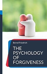 E-Book (epub) The Psychology of Forgiveness von Bernd Friedrich