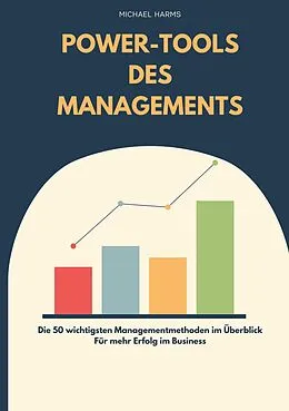 E-Book (epub) Die Power-Tools des Managements von Michael Harms