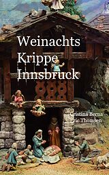 E-Book (epub) Weihnachtskrippe Innsbruck von Cristina Berna, Eric Thomsen