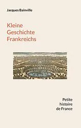 Kartonierter Einband Kleine Geschichte Frankreichs von Jacques Bainville