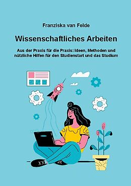 Kartonierter Einband Wissenschaftliches Arbeiten von Franziska van Felde