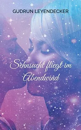 E-Book (epub) Sehnsucht fliegt im Abendwind von Gudrun Leyendecker